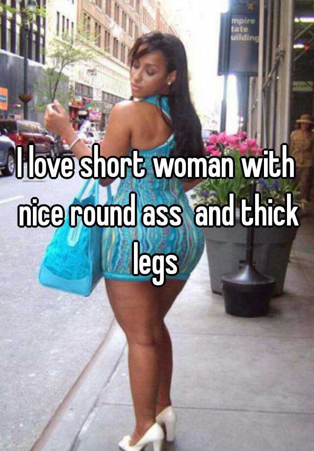 Thick Legs Nice Ass